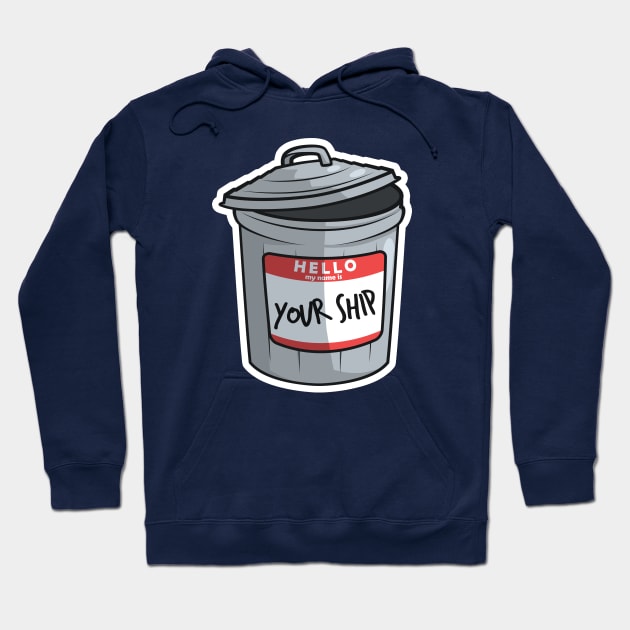 Your Ship is Trash Hoodie by ChristaDoodles